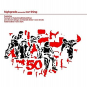 Highgrade Presents Our Thing