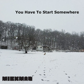 Mickman: You Have To Start Somewhere