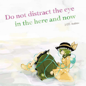 Do not distract the eye in the here andnow