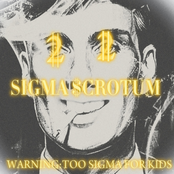 Sigma $crotum 2 (TOO SIGMA FOR KIDS)