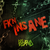 Dj Bl3nd: Fkn Insane