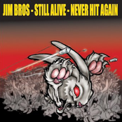 Jim Bros, Still Alive & Never Hit Again Split