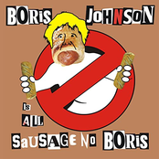 Boris Johnson is STILL a Fucking Cunt (All Sausage No Boris)