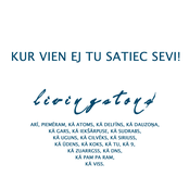 Kur vien ej, tu satiec sevi!