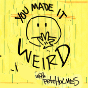 You Made It Weird With Pete Holmes