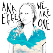 Ana Egge: We Are One