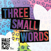 Half Past Two: Three Small Words