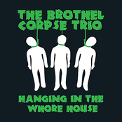 Bringing Back The Dead by The Brothel Corpse Trio