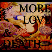 More Love And Death by Johnny Parry