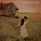 Tom Waits Tribute: Come On Up To The House: Women Sing Waits