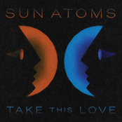 Sun Atoms: Take This Love