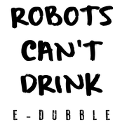 Robots Can't Drink