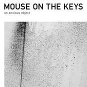 Mouse on the Keys: An Anxious Object