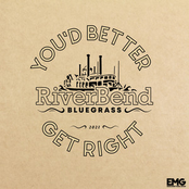 Riverbend: You'd Better Get Right