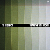 We Are The Same Machine by The Frequency