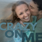 Cody Webb: Crazy On Me