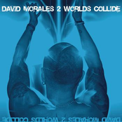 David Morales: 2 Worlds Collide