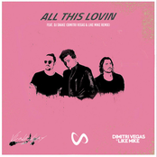 All This Lovin (feat. DJ Snake) [Dimitri Vegas & Like Mike Remix]