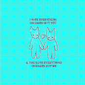 i hate everything on earth but you and you love everything on earth but me (love version)