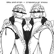 Idiot and Virgin / Crepuscular Entity