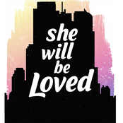 She Will Be Loved