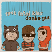 first fatal kiss - danke gut