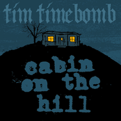 Cabin On The Hill by Tim Timebomb