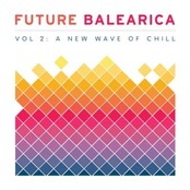 Future Balearica Vol 2: A New Wave Of Chill