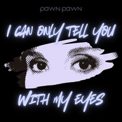 I Can Only Tell You With My Eyes