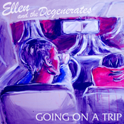 Ellen And The Degenerates: Going on a Trip