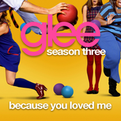 Because You Loved Me by Glee Cast
