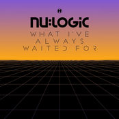 Nu:Logic: What I've Always Waited for