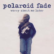 Polaroid Fade: Worry About Me Later