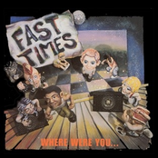 Fast Times: Where Were You...
