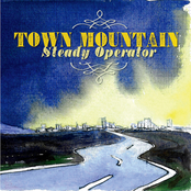 Town Mountain: Steady Operator