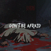 DON'T BE AFRAID