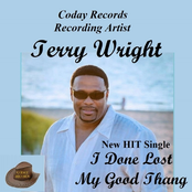 Terry Wright: I Done Lost My Good Thang