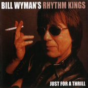 Just For A Thrill by Bill Wyman's Rhythm Kings