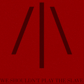 We Shouldn't Play the Slave