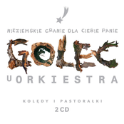 Golec Uorkiestra: Nieziemskie Granie Dla Ciebie Panie, Kolędy i Pastorałki