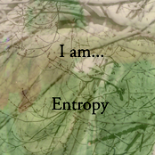 I Am... Entropy