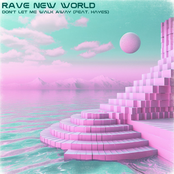 Rave New World: Don't Let Me Walk Away