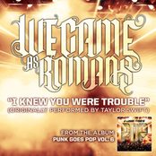 I Knew You Were Trouble by We Came As Romans