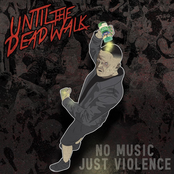 Until The Dead Walk: No Music, Just Violence