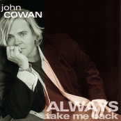 John Cowan: Always Take Me Back