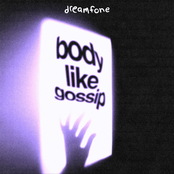 Dreamfone: body like gossip