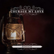 Courage My Love: Kerosene