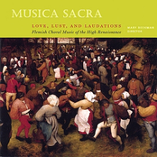 Musica Sacra: Love, Lust, and Laudations: Flemish Choral Music of the High Renaissance