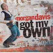 Morgan Davis: I Got My Own