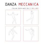 Danza Meccanica Italian Synth Wave 1981-1987 Vol. 2